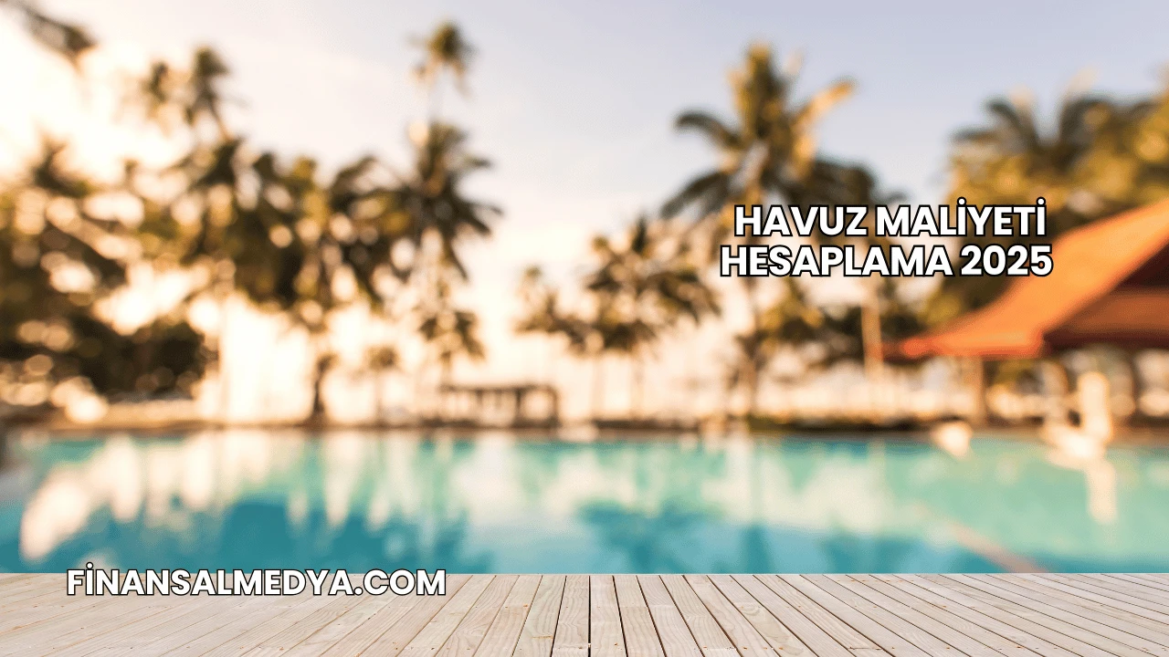 Havuz Maliyeti Hesaplama 2025