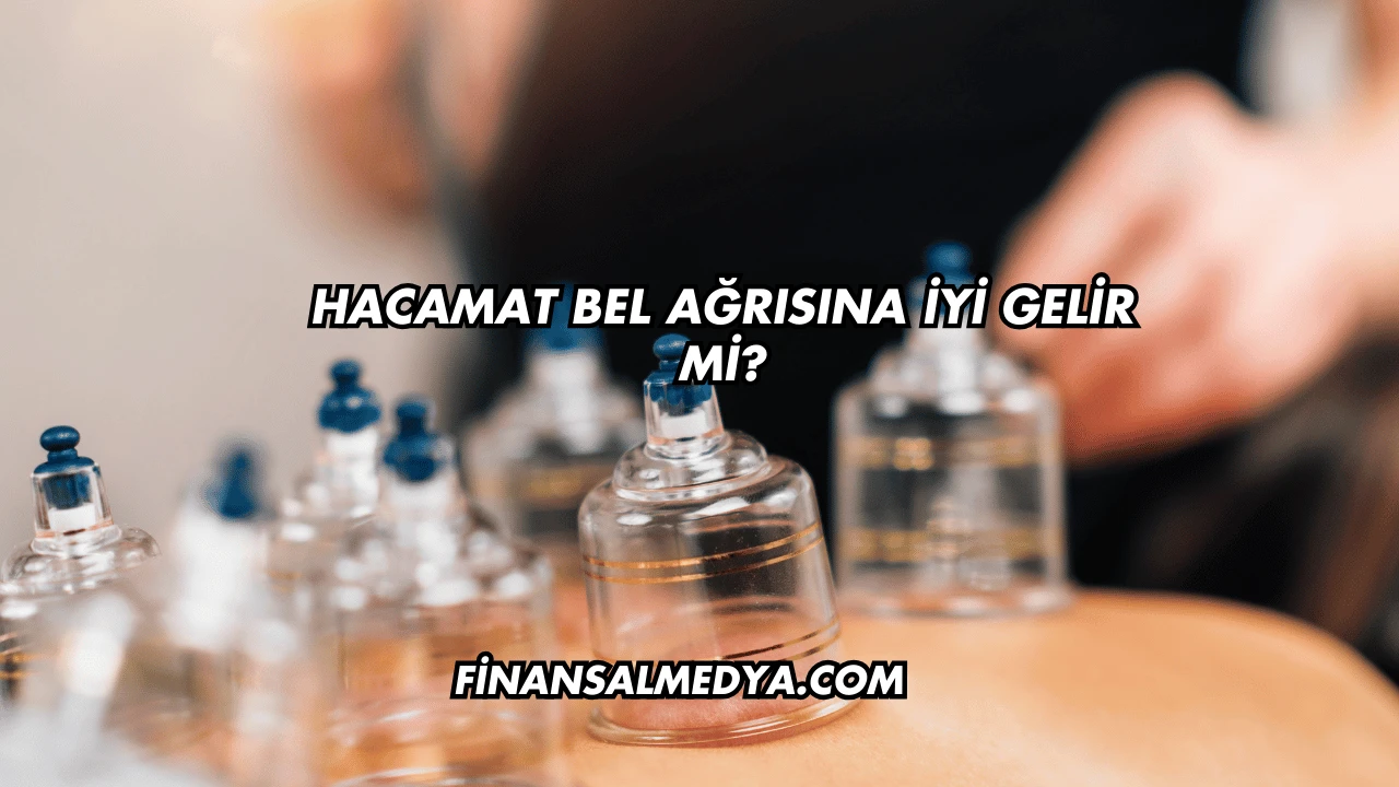 Hacamat Bel Ağrısına İyi Gelir mi?