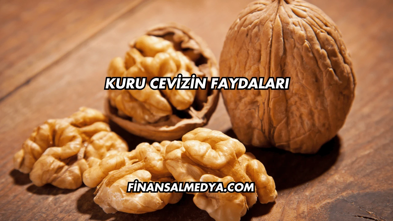 Kuru Cevizin Faydaları
