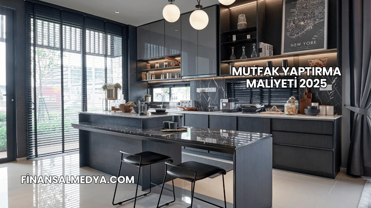 Mutfak Yaptırma Maliyeti 2025