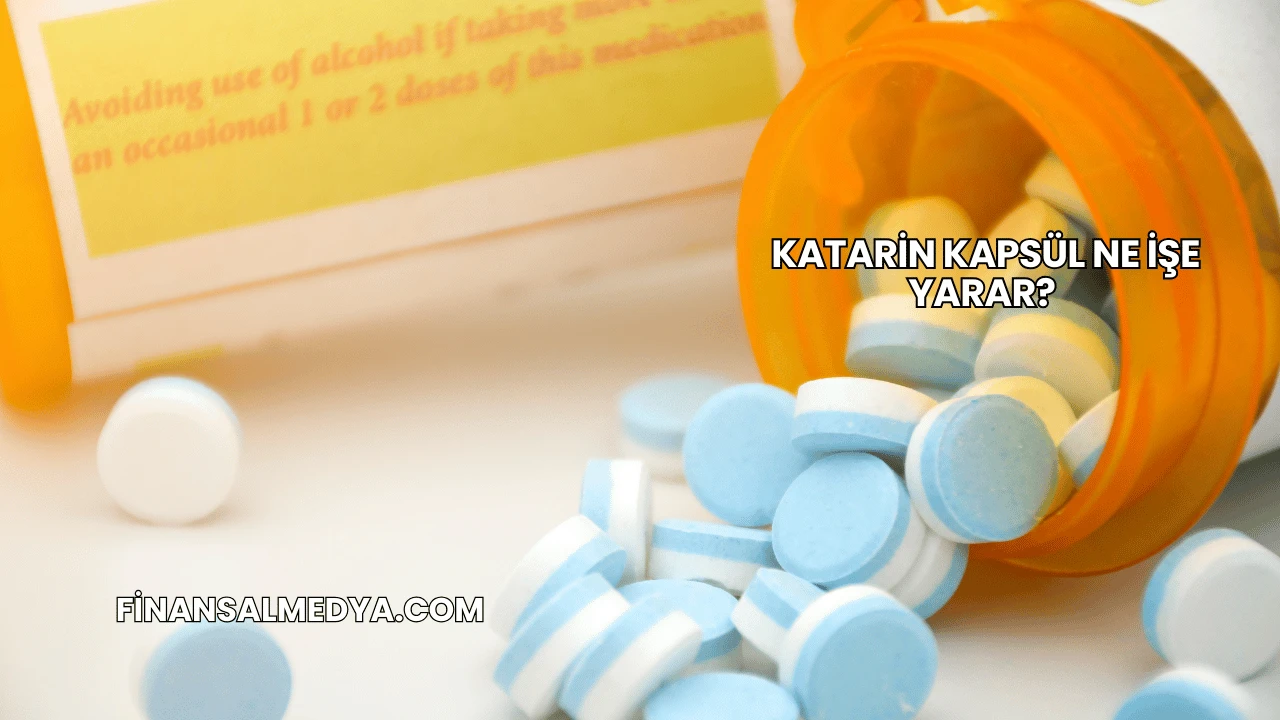 Katarin Kapsül Ne İşe Yarar?