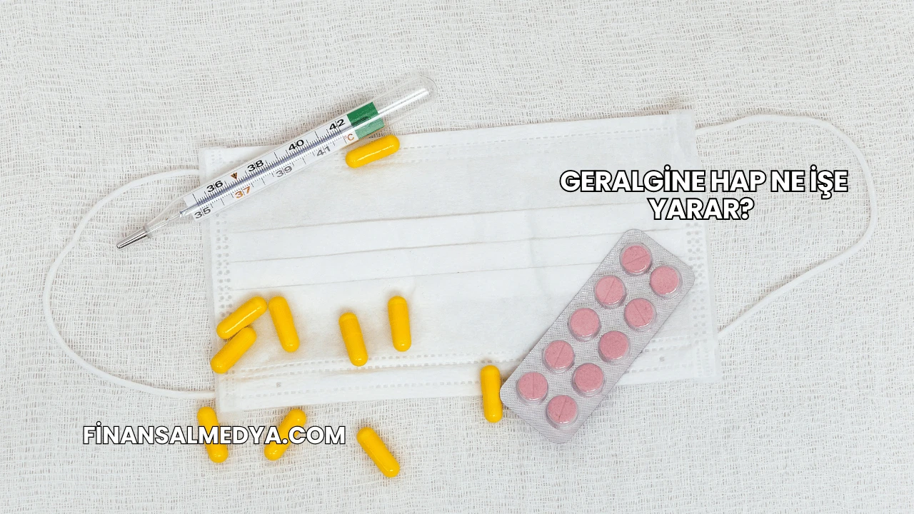 Geralgine Hap Ne İşe Yarar?