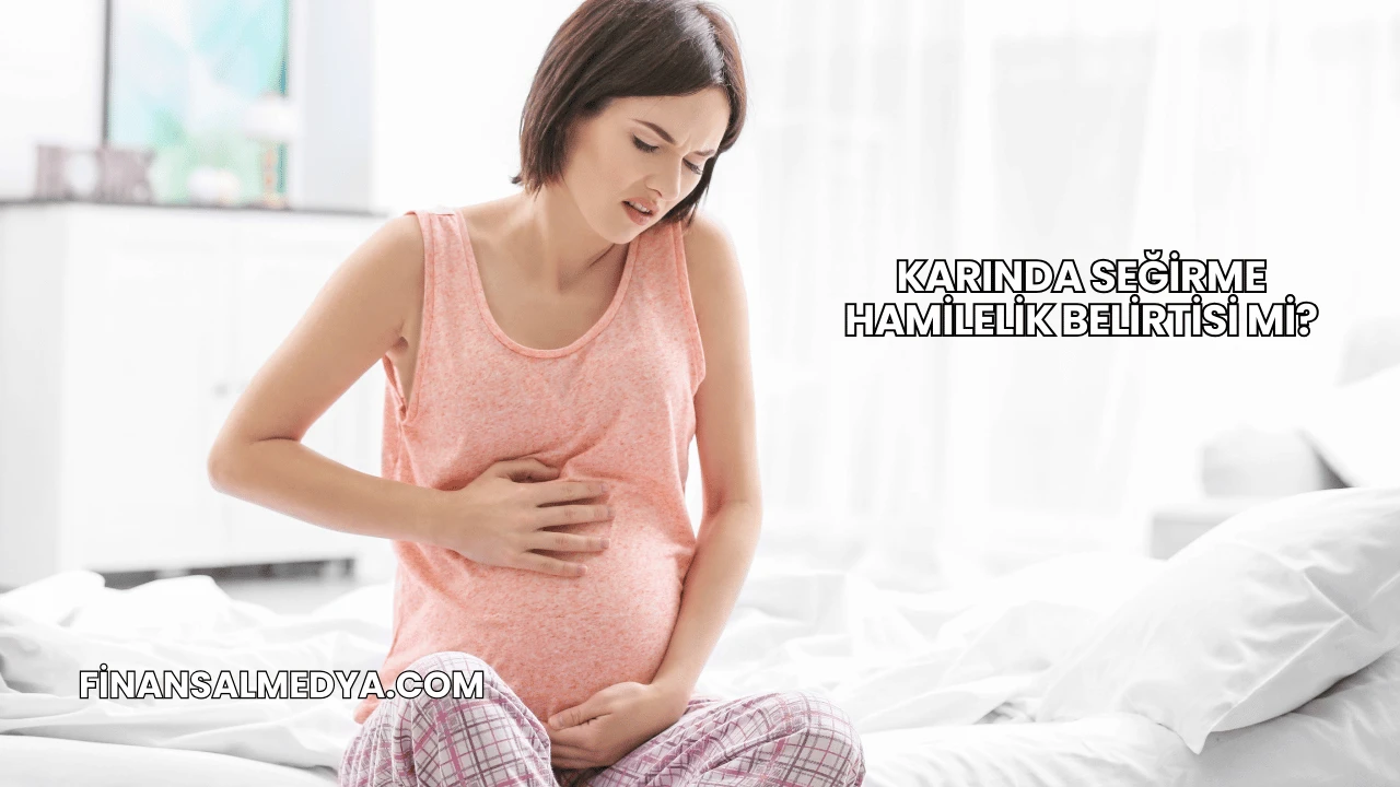 Karında Seğirme Hamilelik Belirtisi mi?