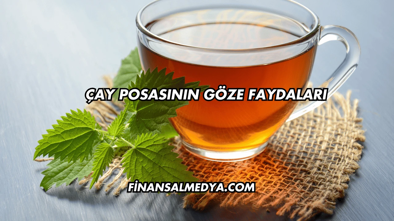 Çay Posasının Göze Faydaları