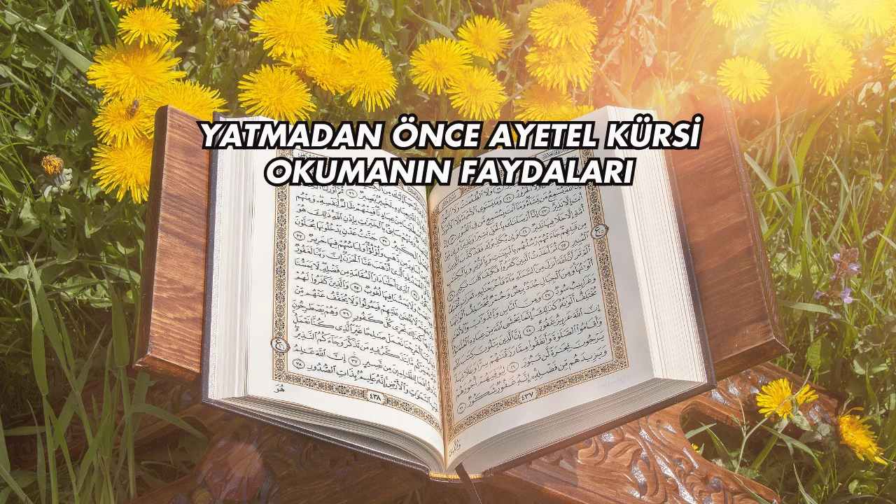 Yatmadan Önce Ayetel Kürsi Okumanın Faydaları