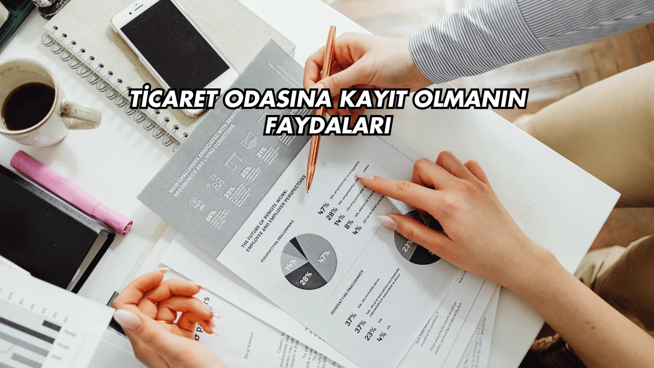 Ticaret Odasına Kayıt Olmanın Faydaları