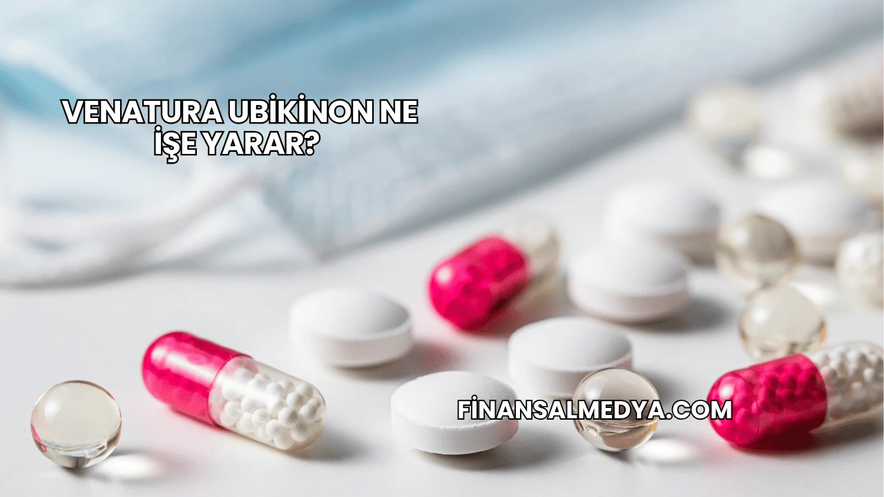 Venatura Ubikinon Ne İşe Yarar?