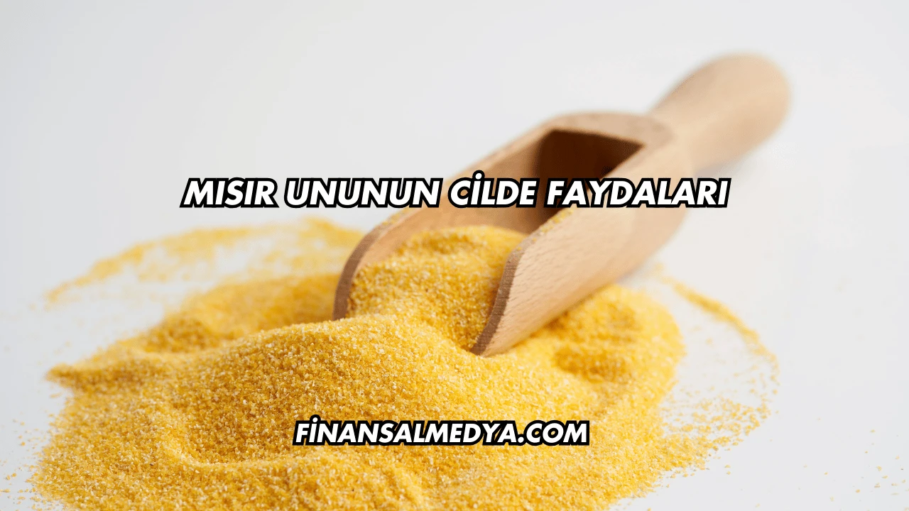 Mısır Ununun Cilde Faydaları
