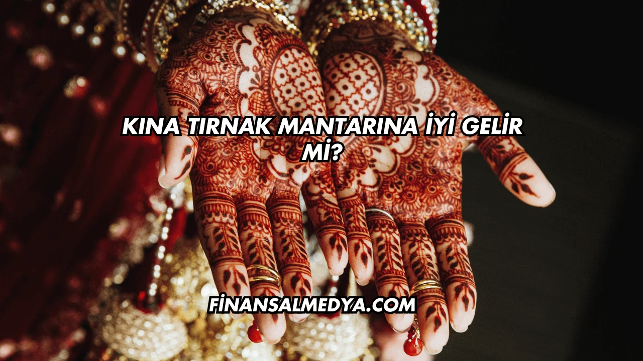 Kına Tırnak Mantarına İyi Gelir mi?