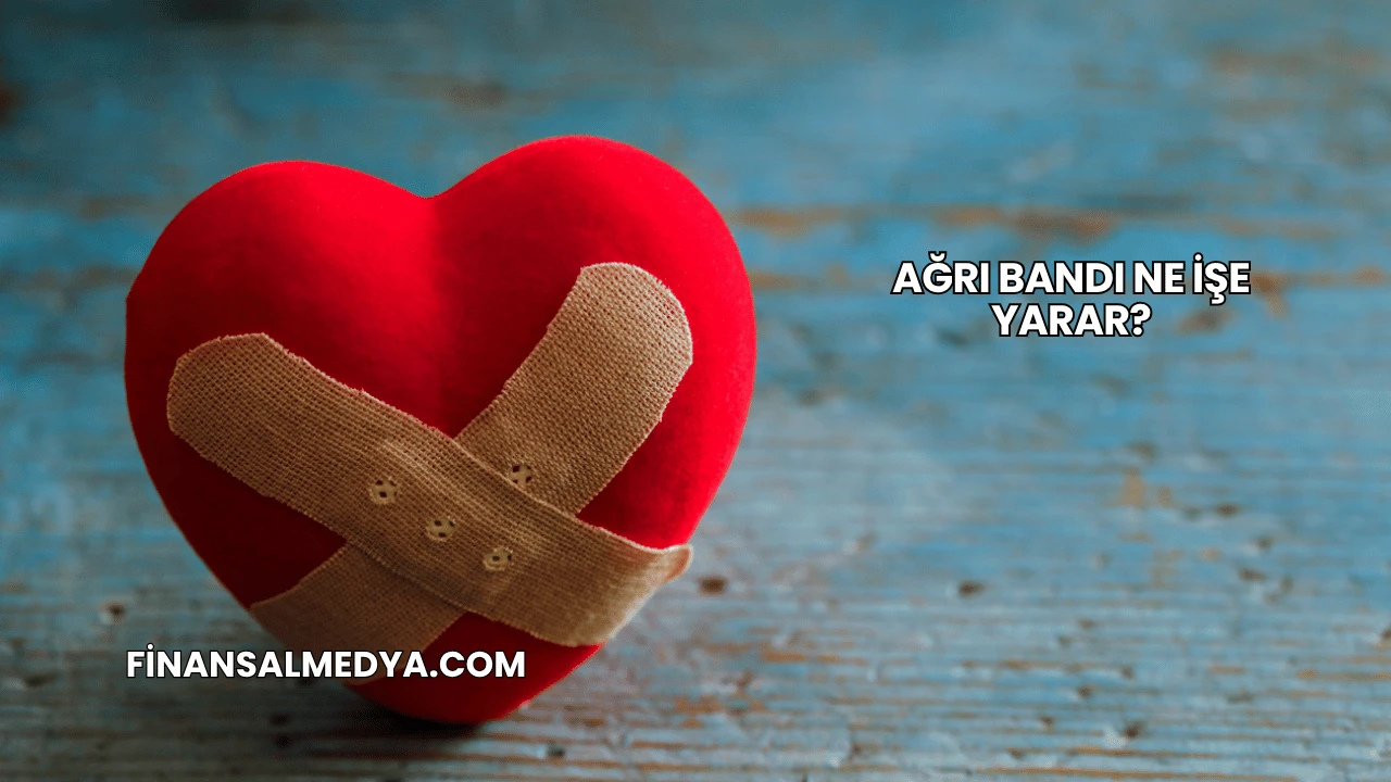 Ağrı Bandı Ne İşe Yarar?