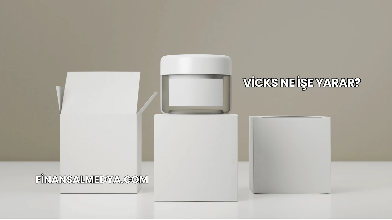 Vicks Ne İşe Yarar?