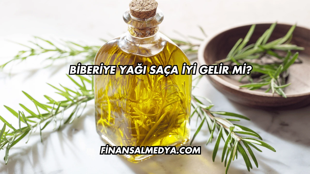 Biberiye Yağı Saça İyi Gelir mi?