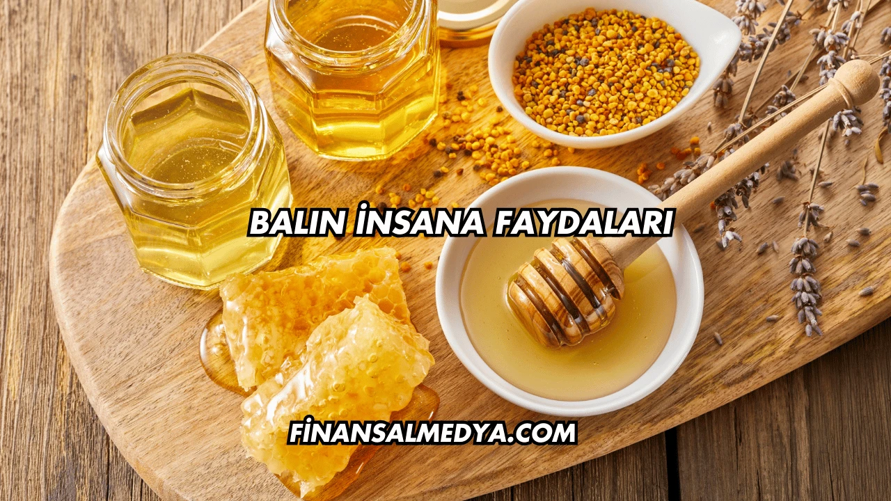 Balın İnsana Faydaları