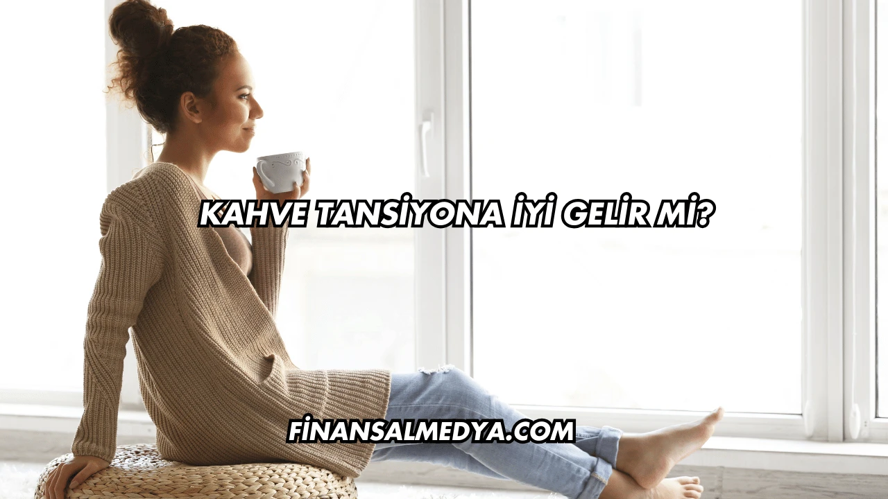 Kahve Tansiyona İyi Gelir mi?