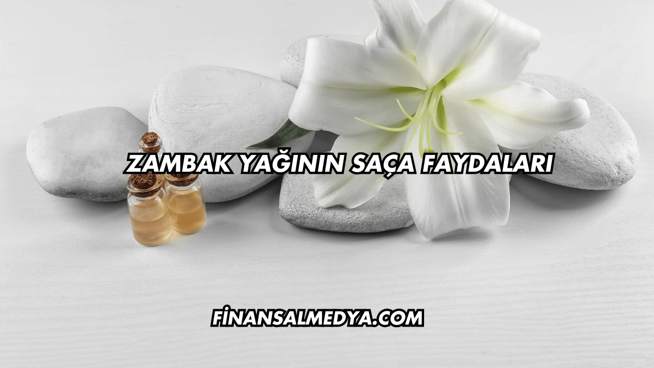 Zambak Yağının Saça Faydaları