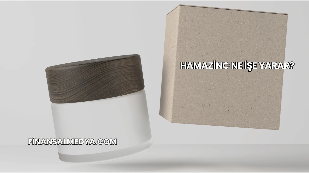 Hamazinc Ne İşe Yarar?