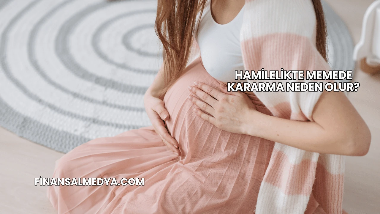 Hamilelikte Memede Kararma Neden Olur?