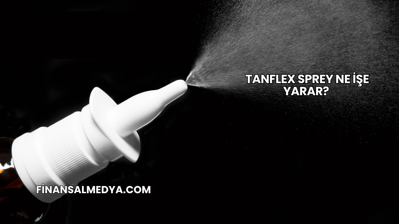 Tanflex Sprey Ne İşe Yarar?