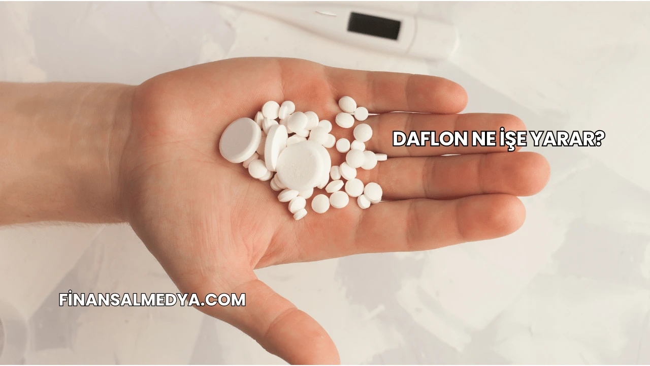 Daflon Ne İşe Yarar?