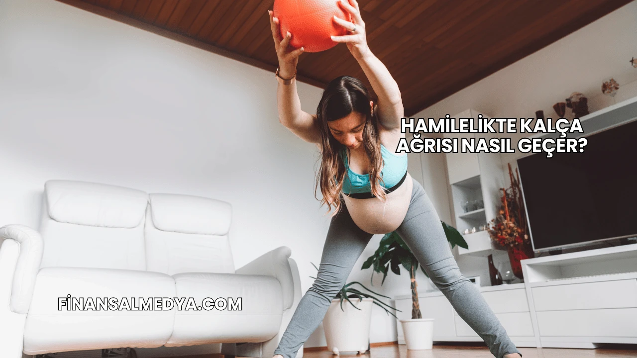 Hamilelikte Kalça Ağrısı Nasıl Geçer?