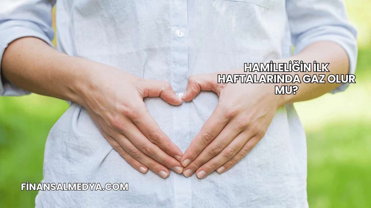 Hamileliğin İlk Haftalarında Gaz Olur mu?
