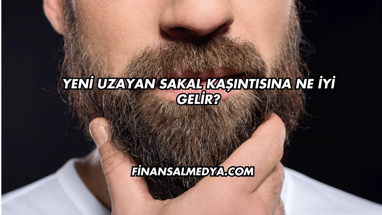 Yeni Uzayan Sakal Kaşıntısına Ne İyi Gelir?