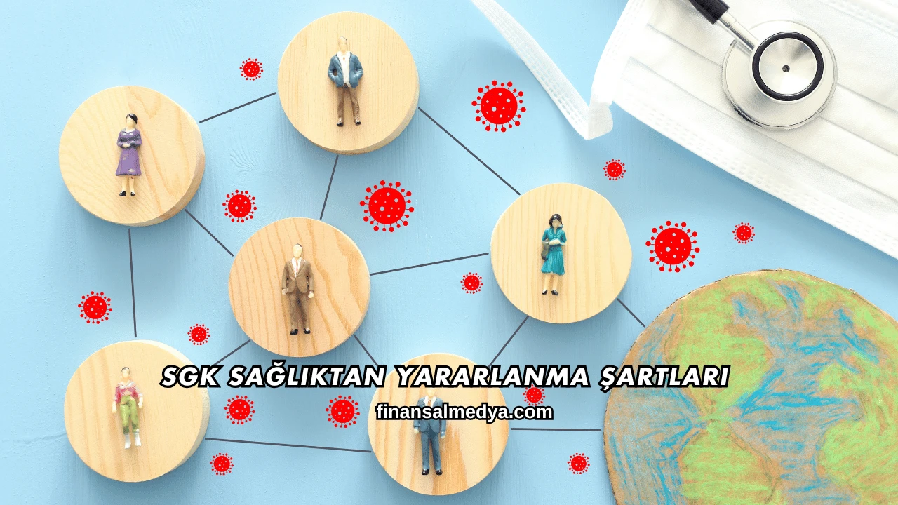 SGK Sağlıktan Yararlanma Şartları