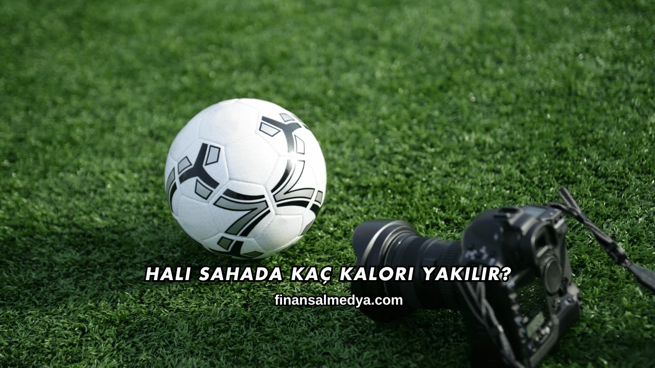 Halı Sahada Kaç Kalori Yakılır?