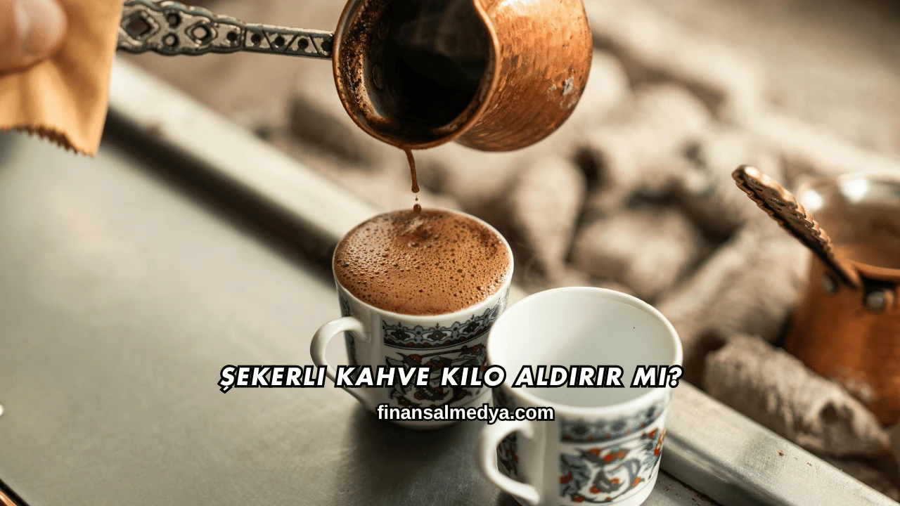 Şekerli Kahve Kilo Aldırır mı?