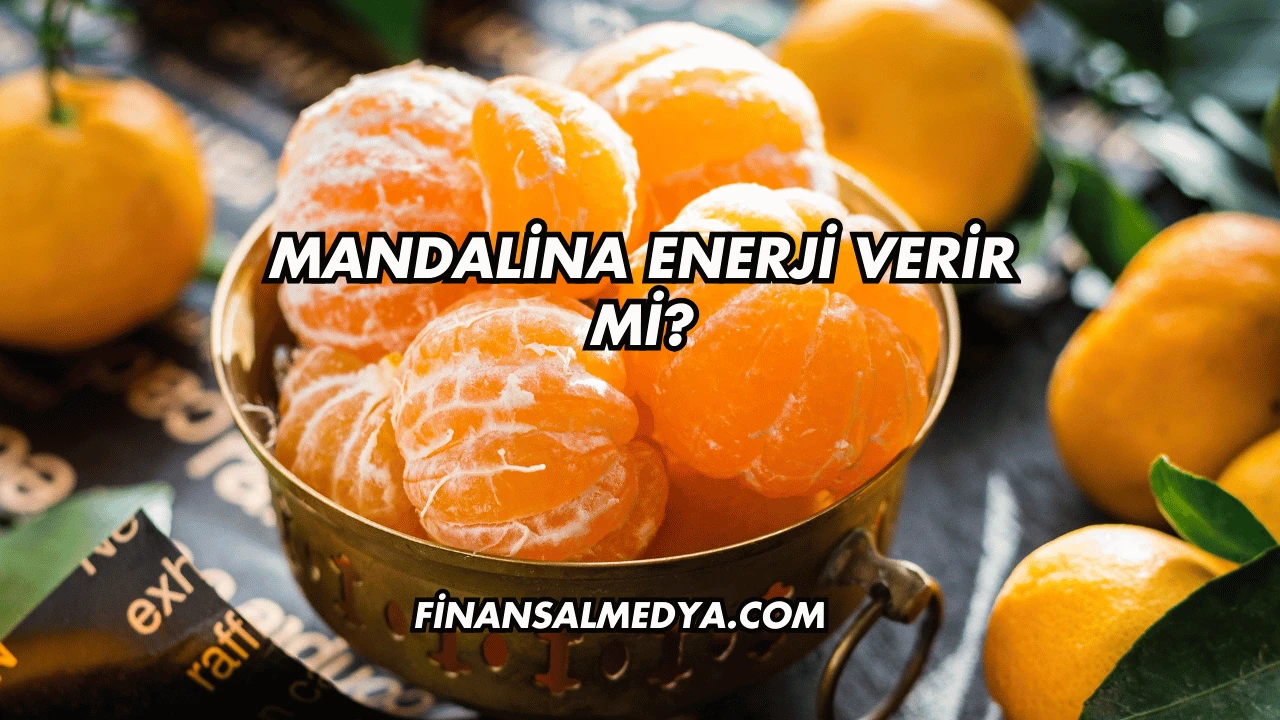 Mandalina Enerji Verir mi?