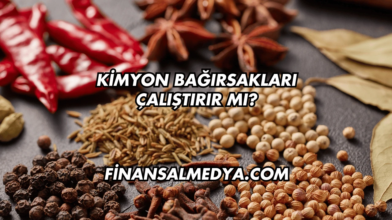 Kimyon Bağırsakları Çalıştırır mı?