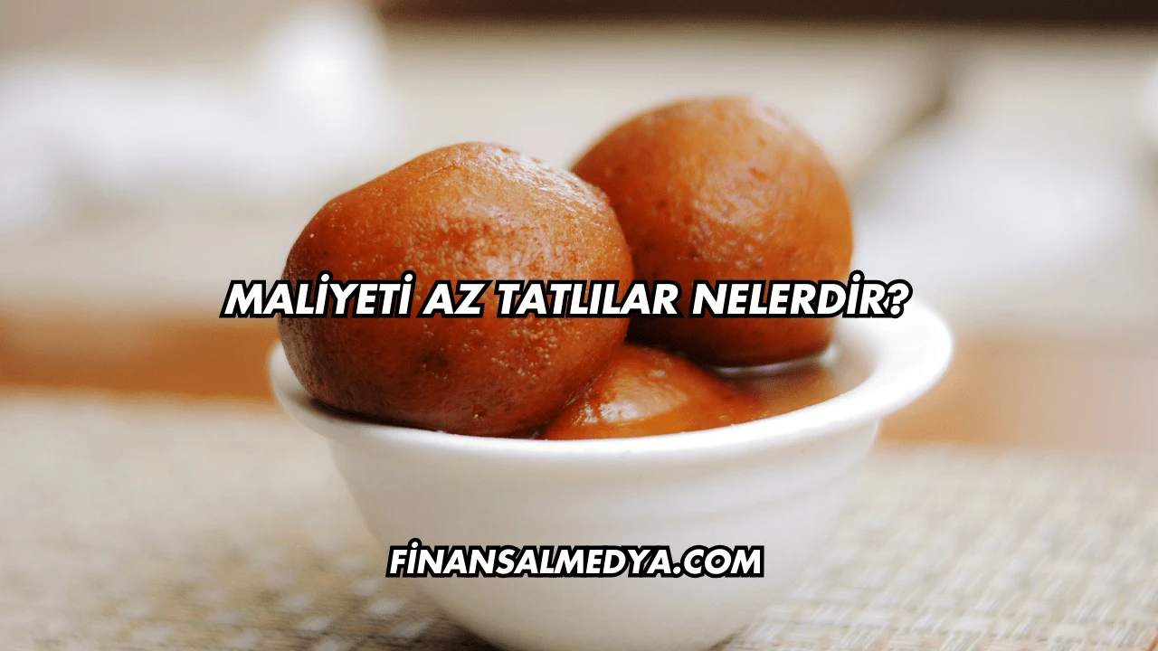 Maliyeti Az Tatlılar Nelerdir?