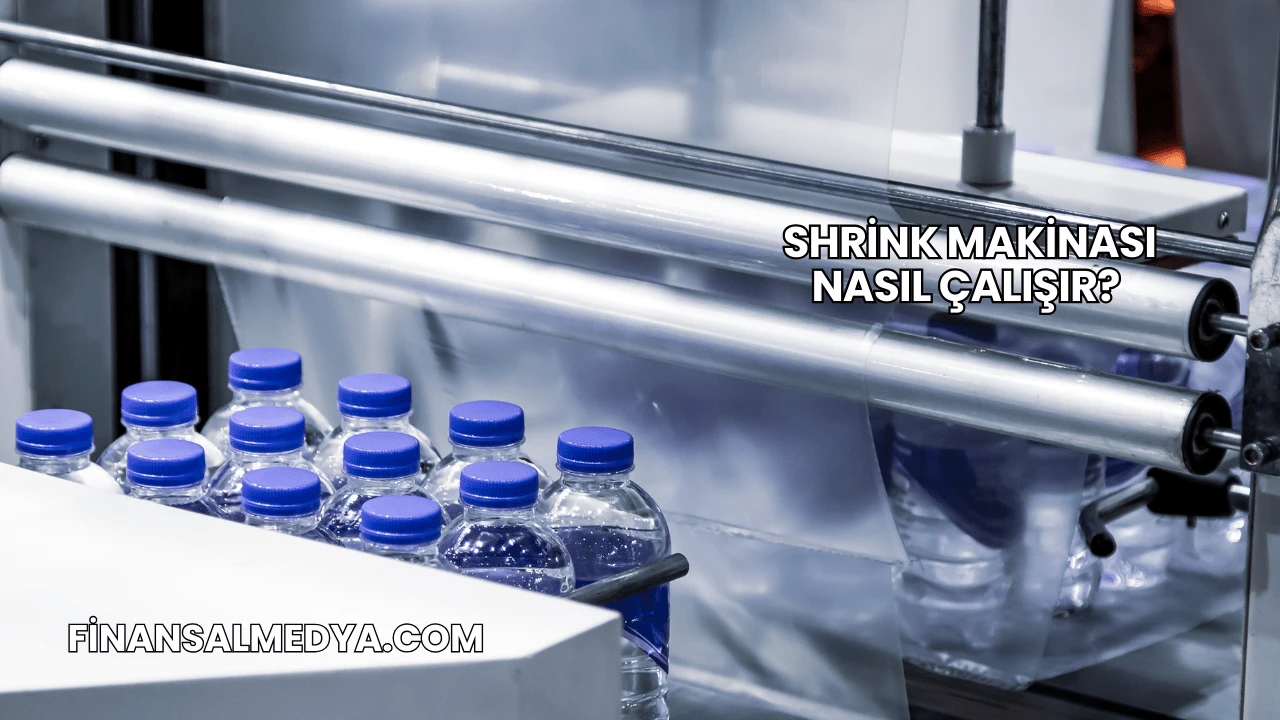 Shrink Makinası Nasıl Çalışır?