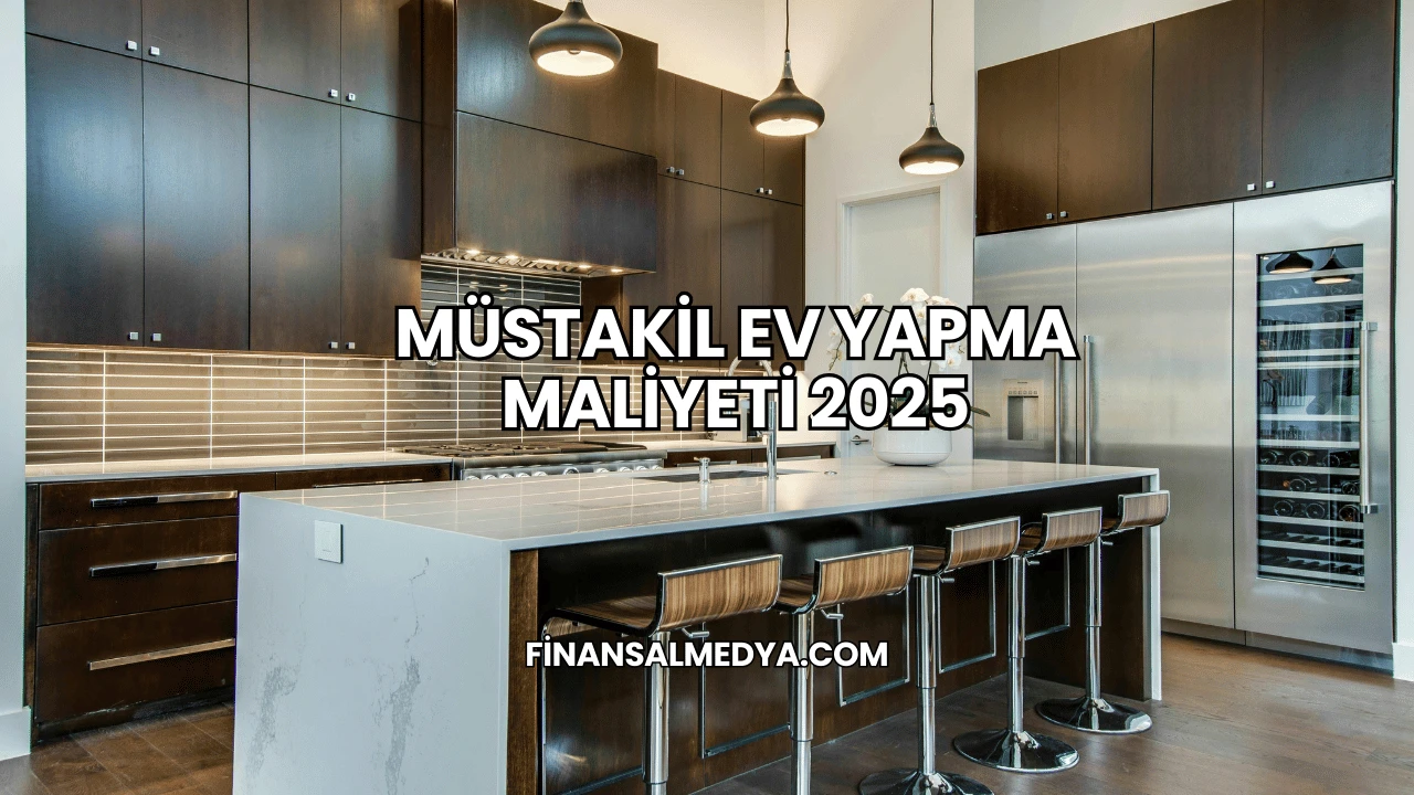 Müstakil Ev Yapma Maliyeti 2025