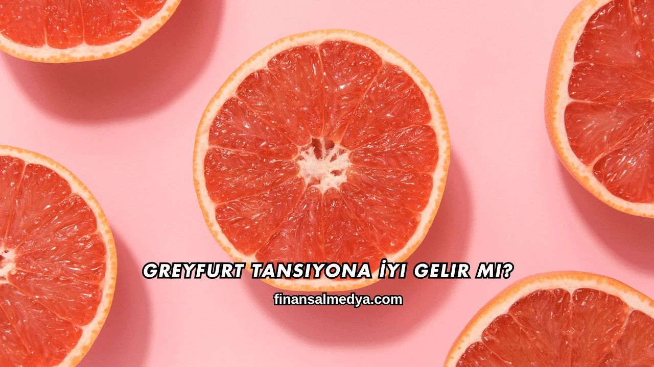 Greyfurt Tansiyona İyi Gelir mi?