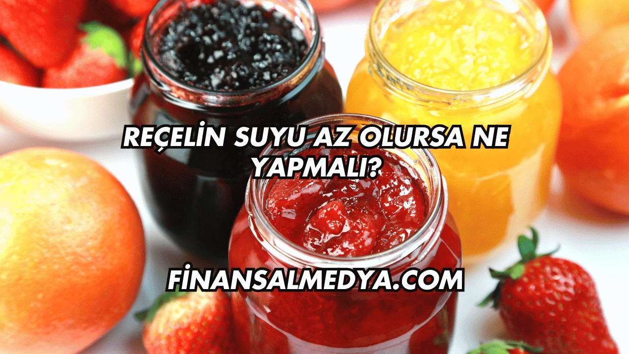 Reçelin Suyu Az Olursa Ne Yapmalı?