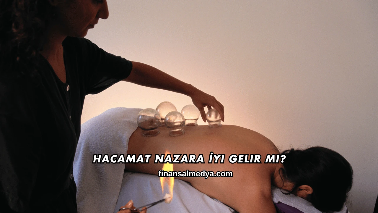 Hacamat Nazara İyi Gelir mi?