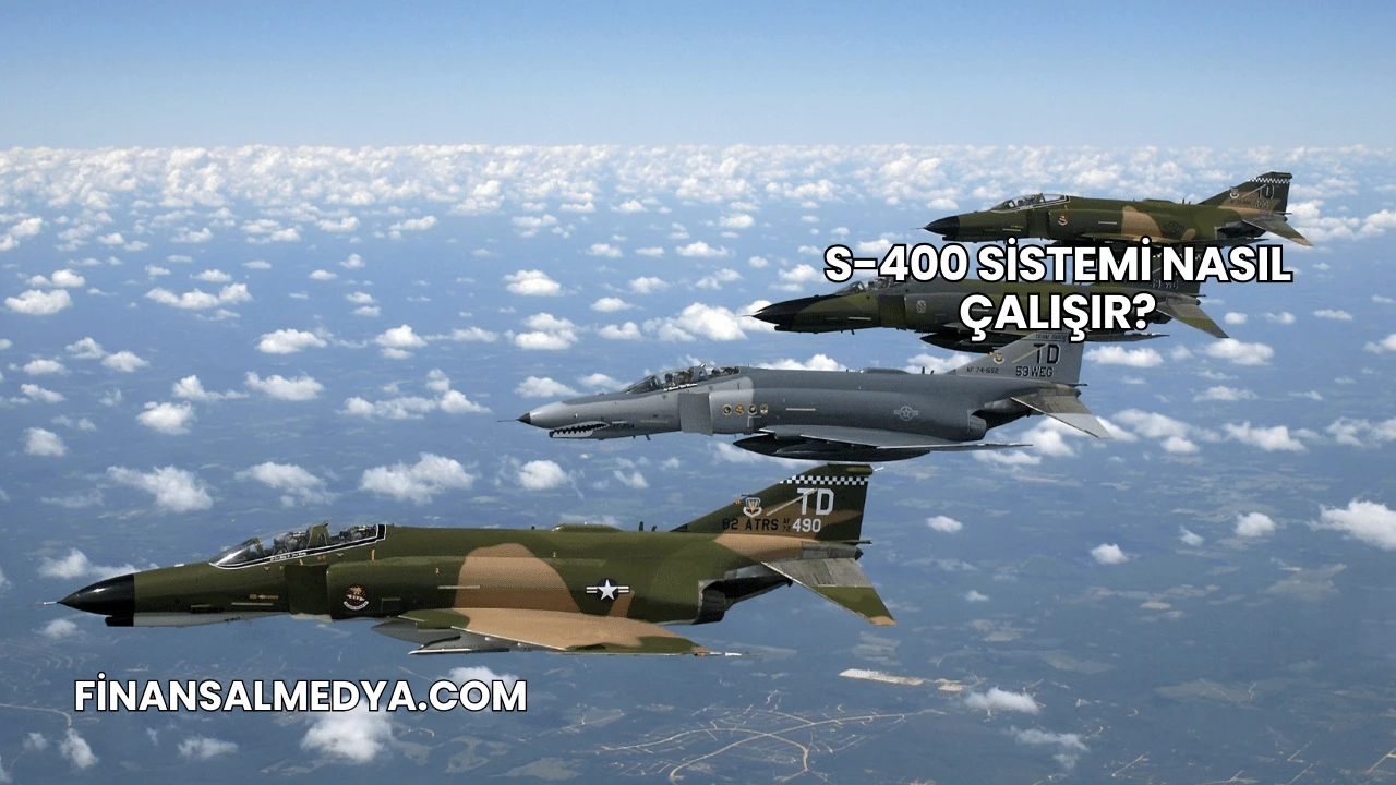 S-400 Sistemi Nasıl Çalışır?