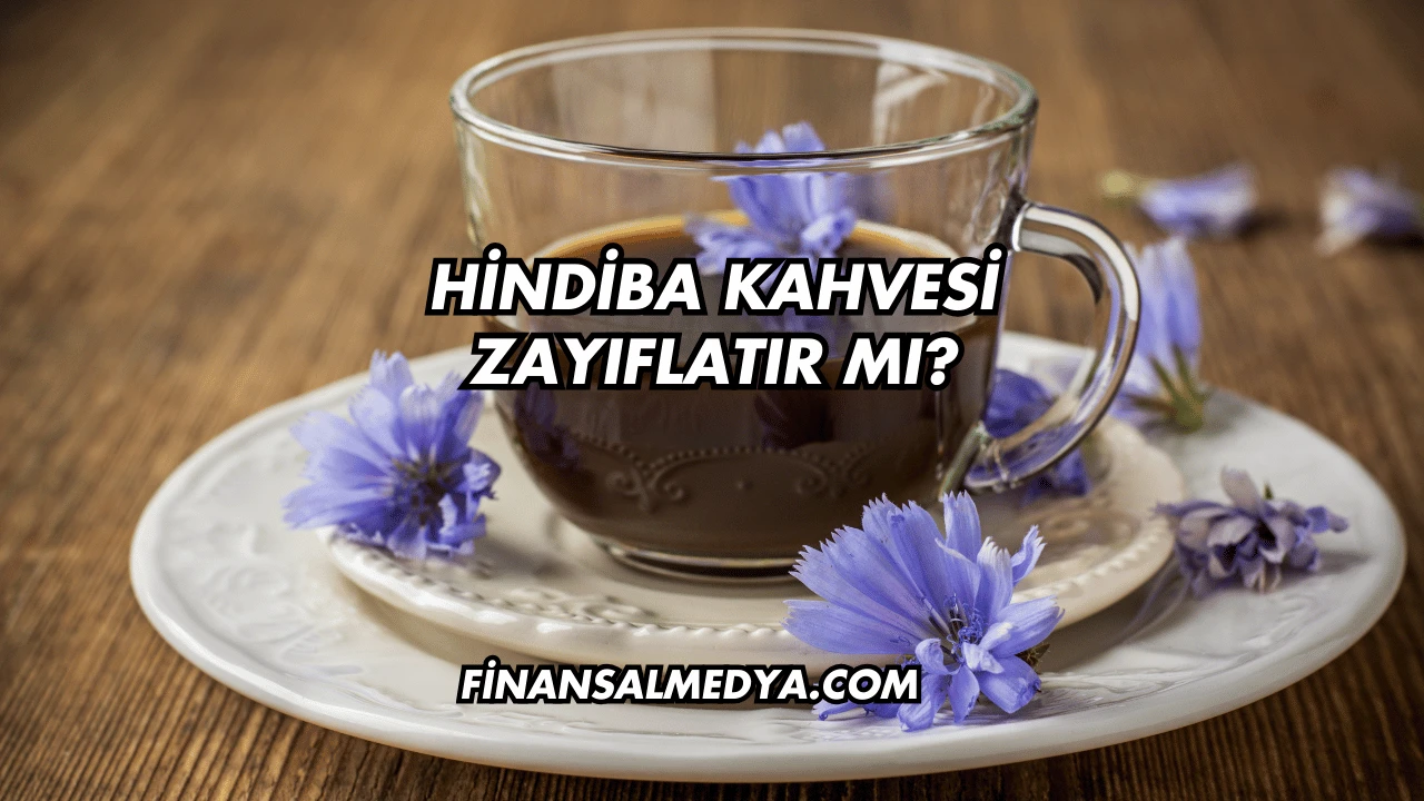 Hindiba Kahvesi Zayıflatır mı?