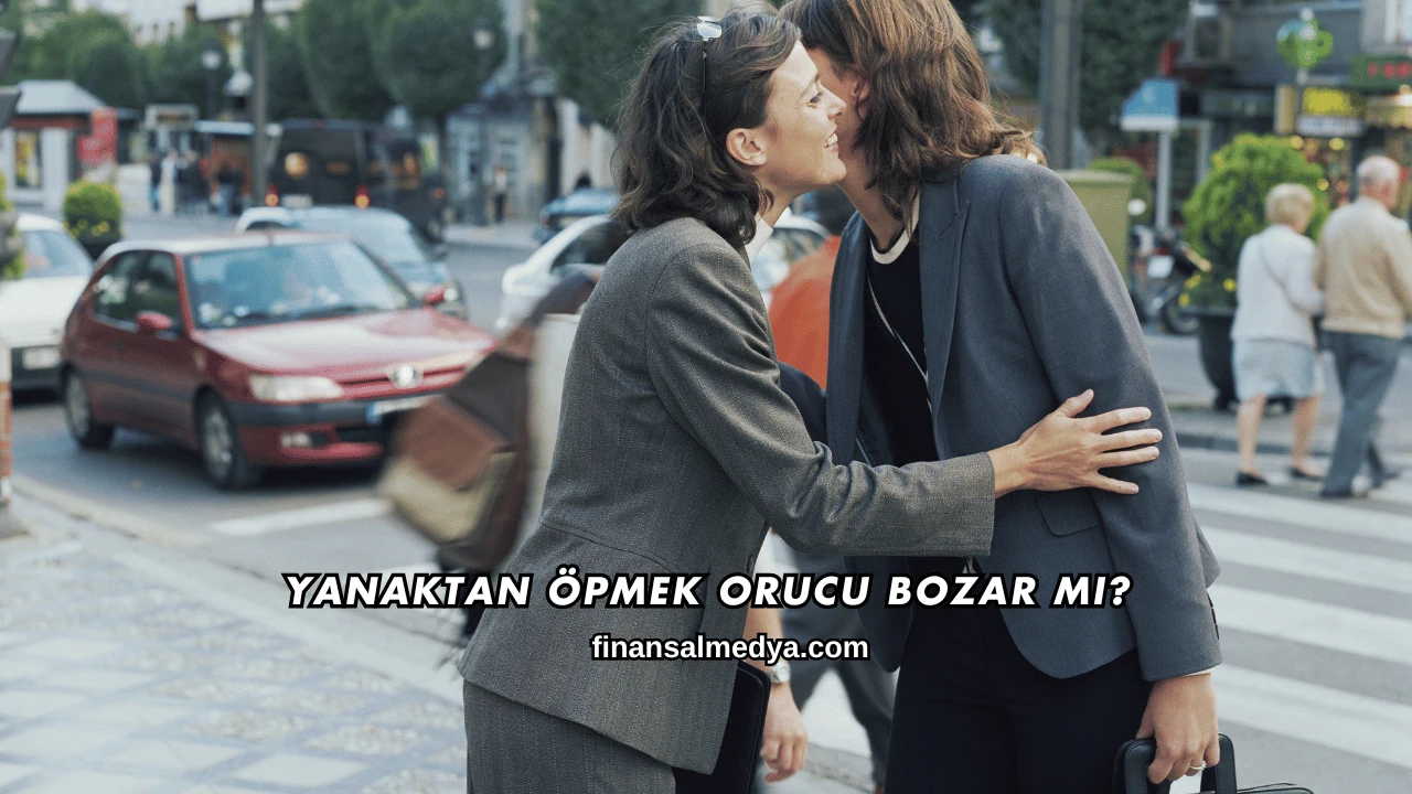 Yanaktan Öpmek Orucu Bozar mı?