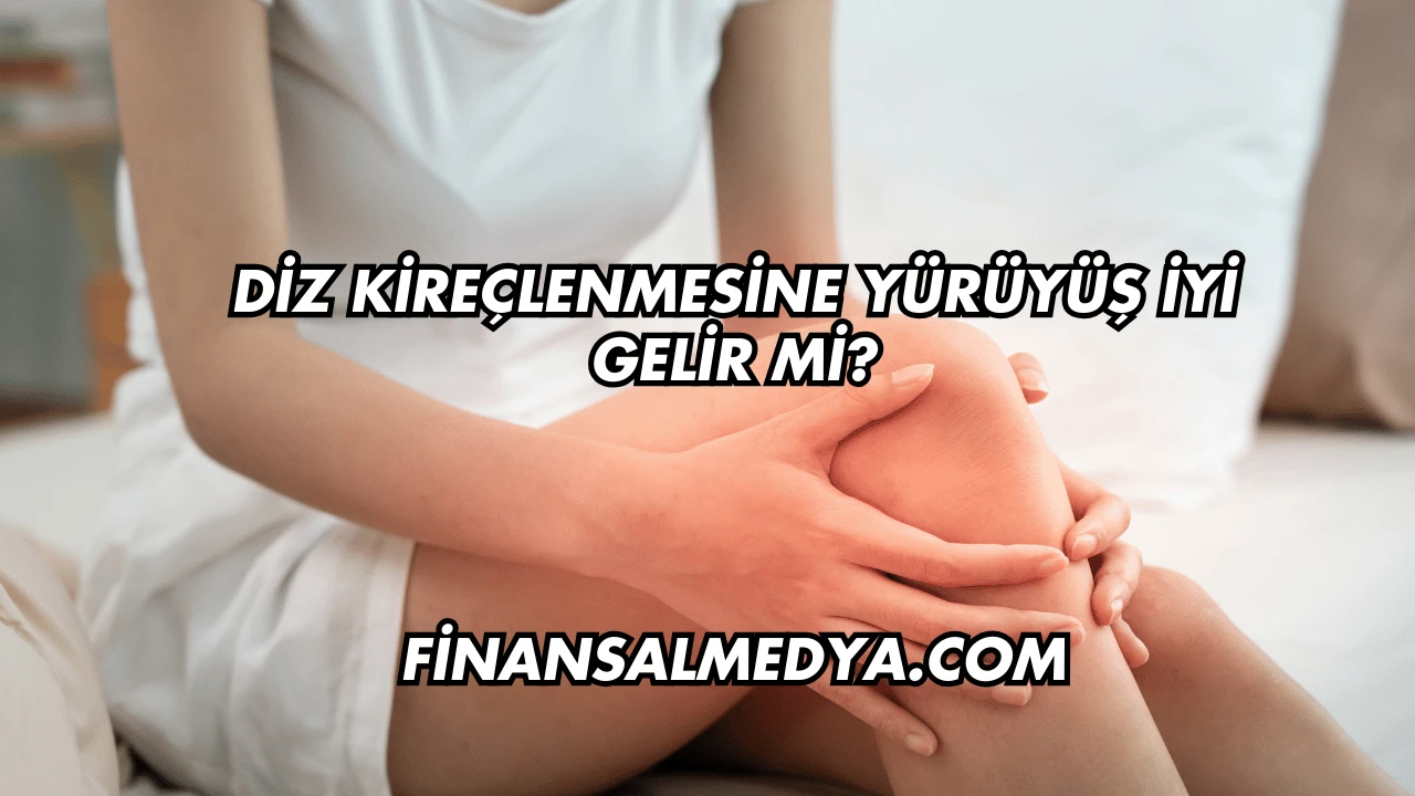 Diz Kireçlenmesine Yürüyüş İyi Gelir mi?