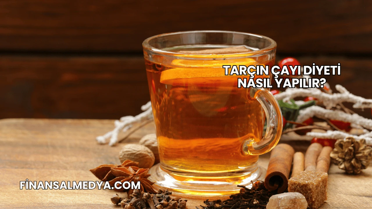 Tarçın Çayı Diyeti Nasıl Yapılır?