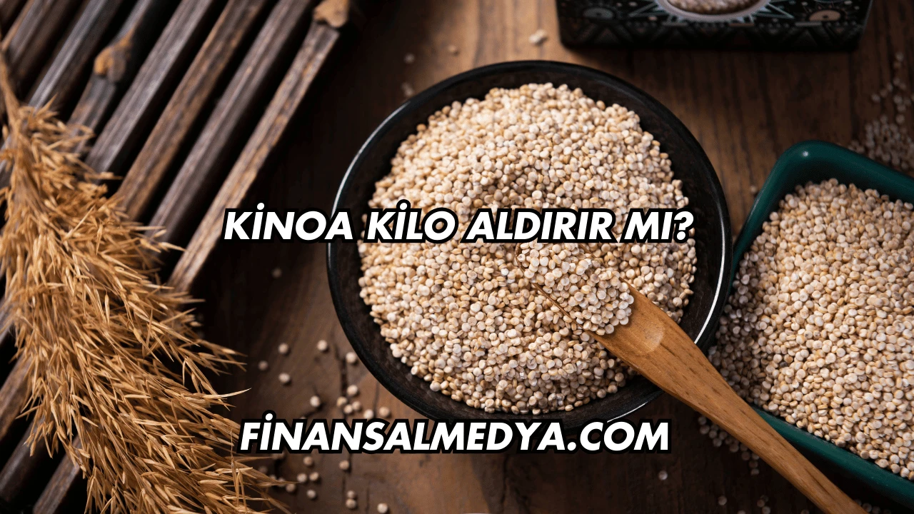 Kinoa Kilo Aldırır mı?