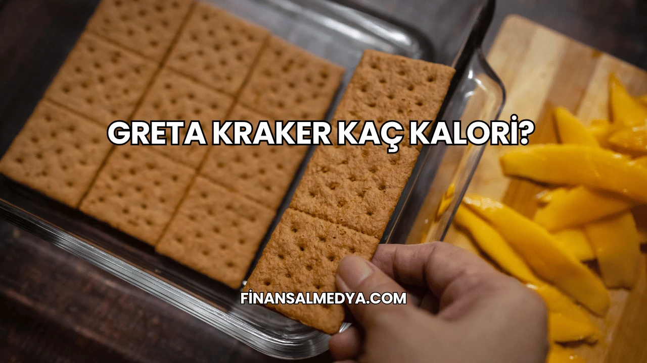 Greta Kraker Kaç Kalori?