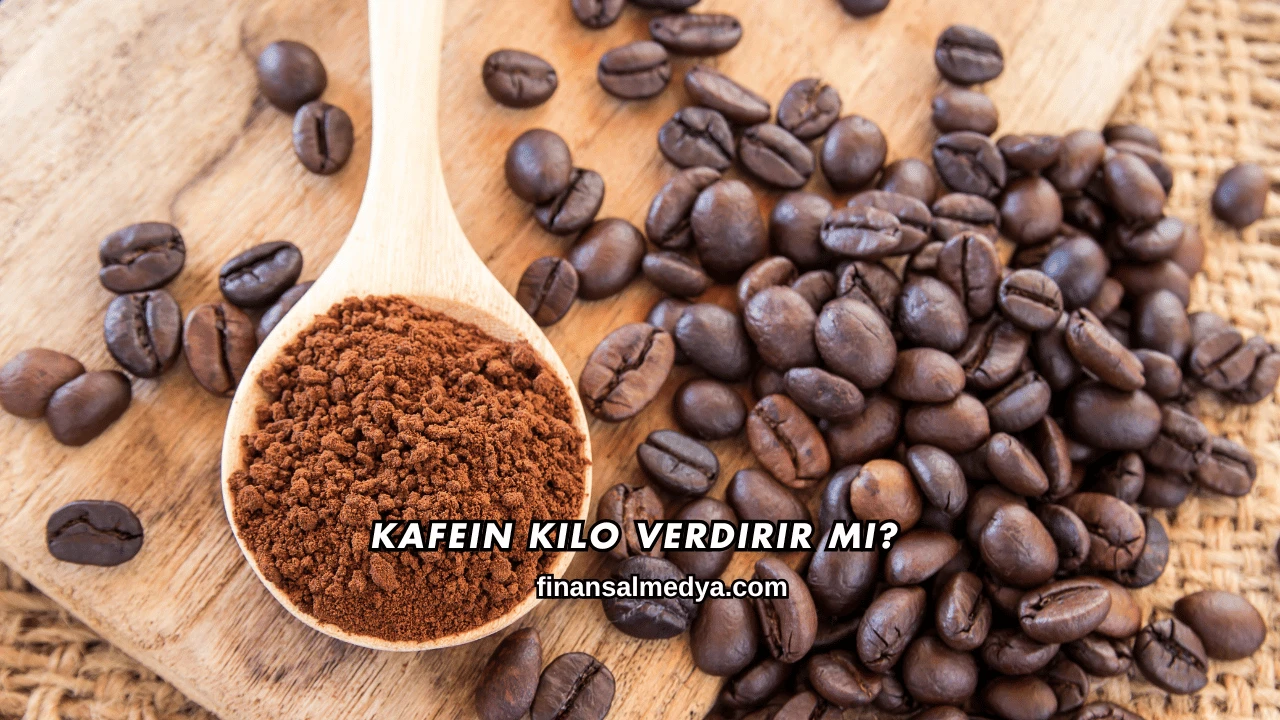 Kafein Kilo Verdirir mi?