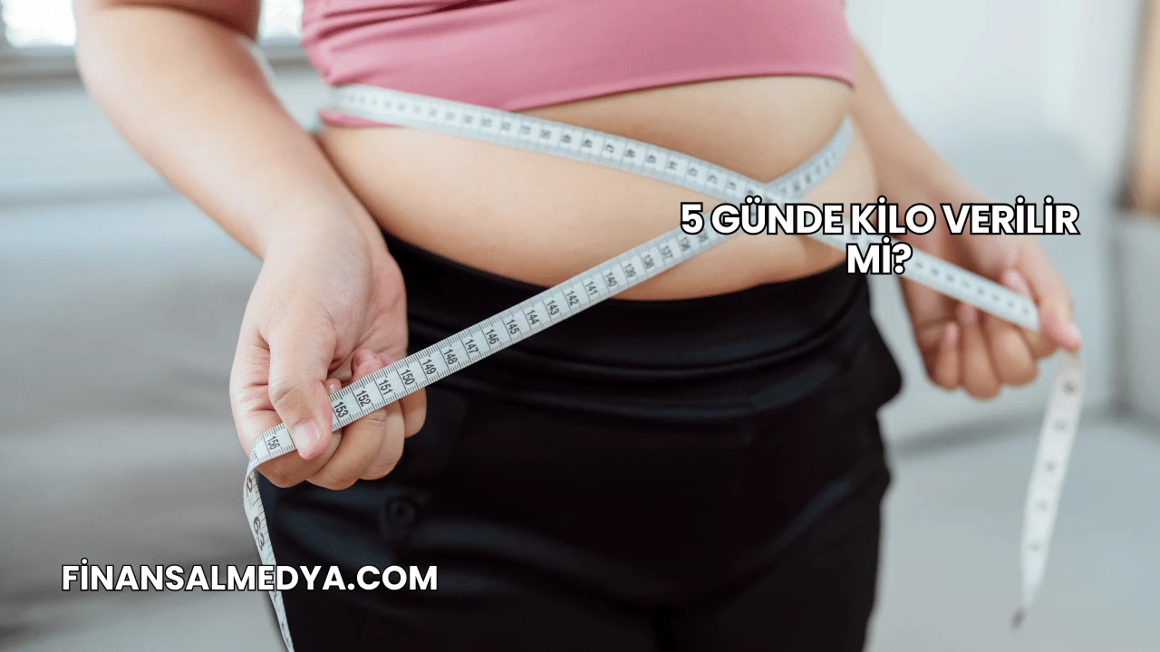 5 Günde Kilo Verilir mi?