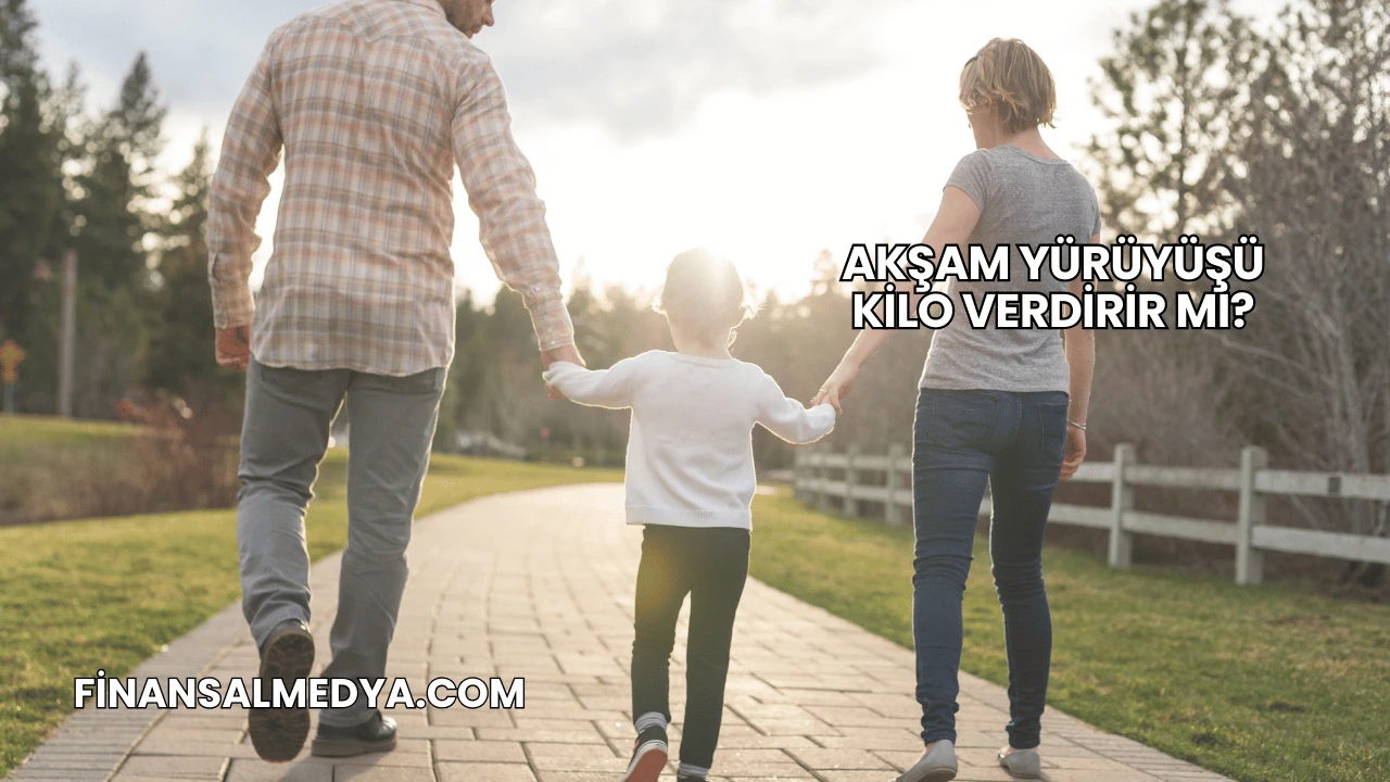 Akşam Yürüyüşü Kilo Verdirir mi?