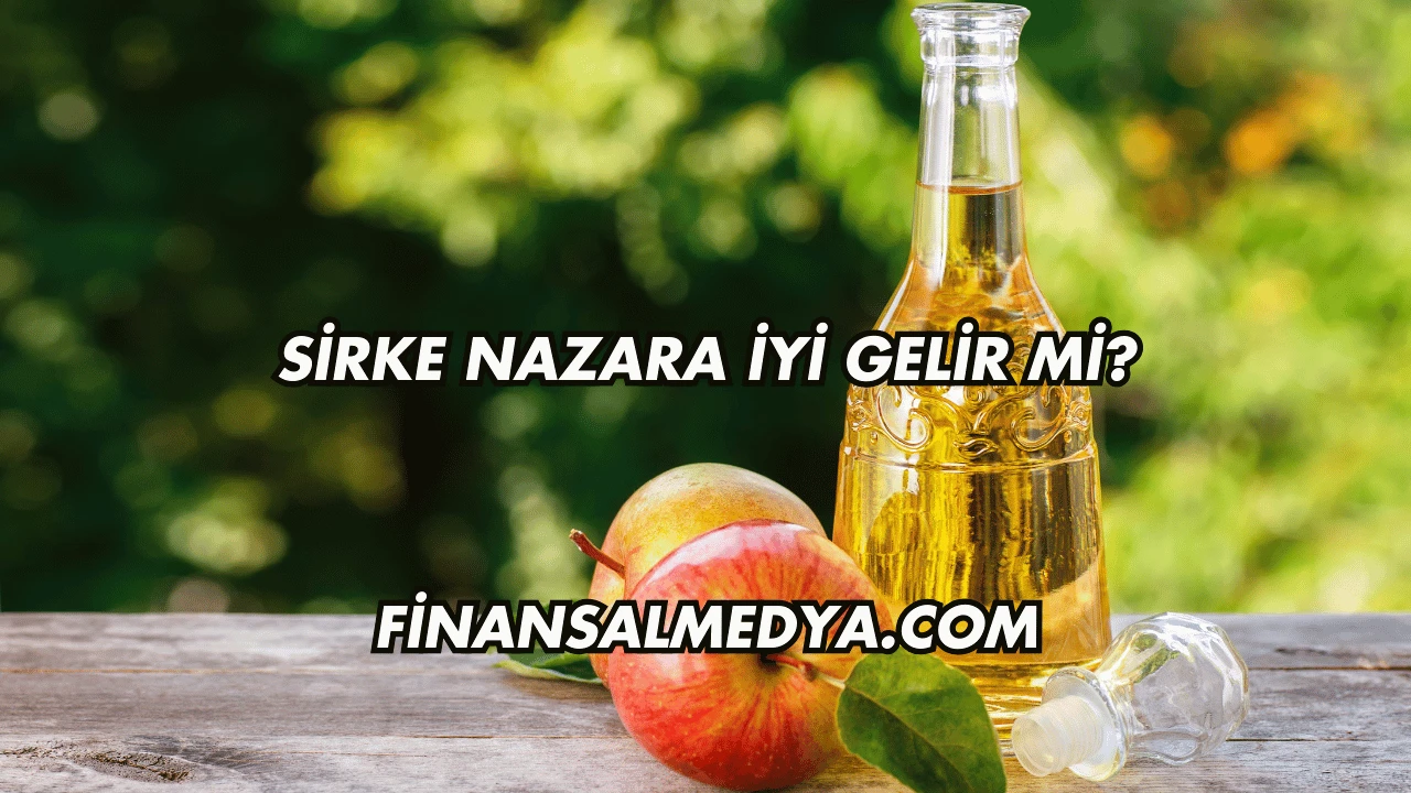 Sirke Nazara İyi Gelir mi?