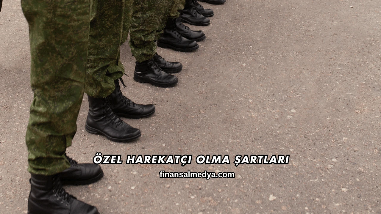 Özel Harekatçı Olma Şartları