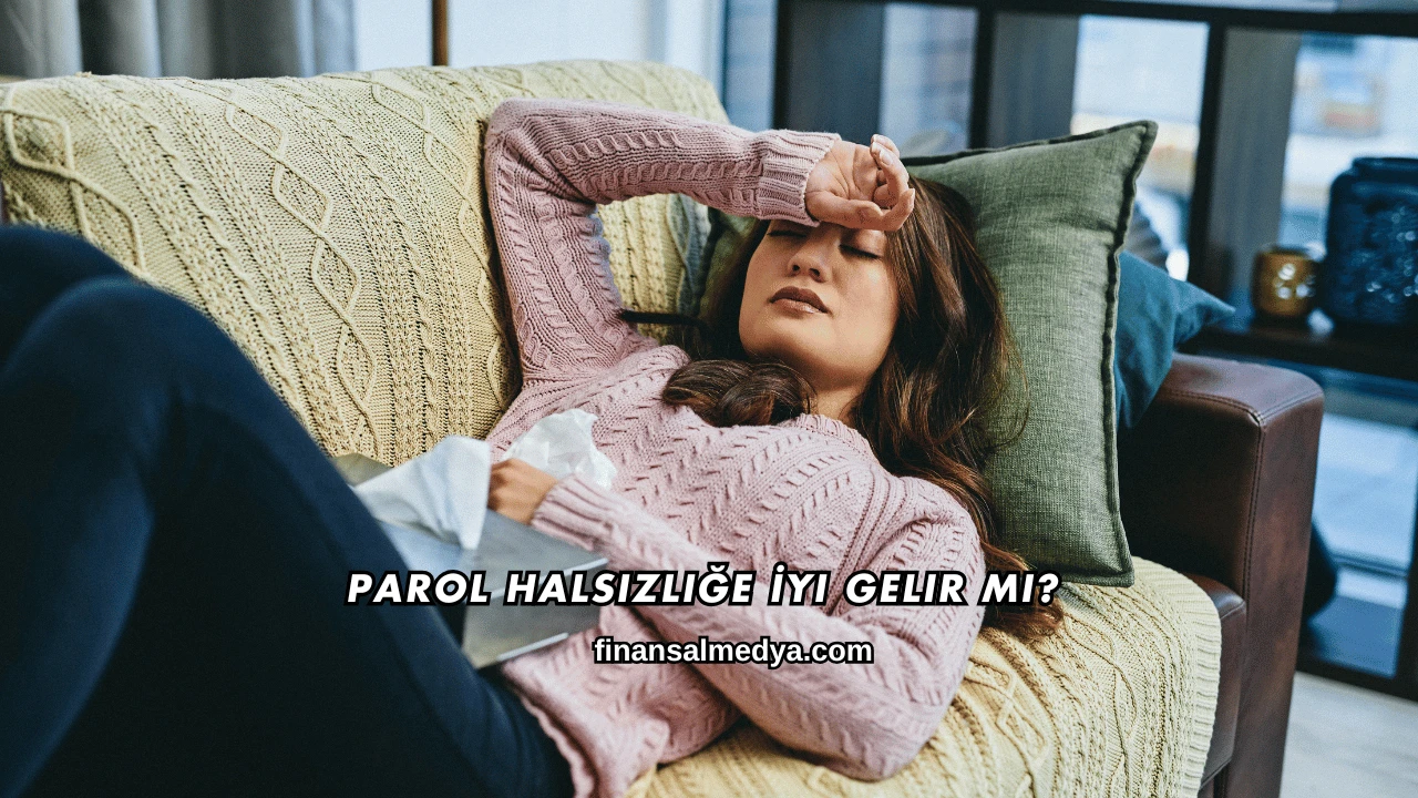 Parol Halsizliğe İyi Gelir mi?